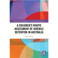 A Children�s Rights Assessment of Juvenile Detention in Australia by Anita Mackay, 9781032506098