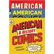 American Comics A History by Dauber, Jeremy, 9781324036098