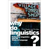 Why Do Linguistics? Reflective Linguistics and the Study of Language by English, Fiona; Marr, Tim, 9781441166098