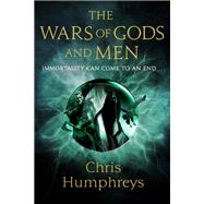 The Wars of Gods and Men by Chris Humphreys, 9781473226098