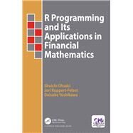 R Programming and its Applications in Financial Mathematics by Ohsaki; Shuichi, 9781498766098