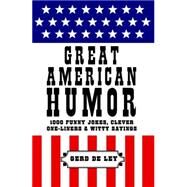 Great American Humor 1000 Funny Jokes, Clever One-Liners & Witty Sayings by De Ley, Gerd, 9781578266098