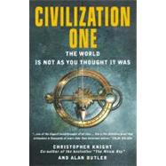 Civilization One The World Is Not as You Thought It Was by Knight, Christopher, 9781907486098