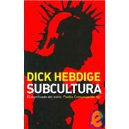 Subcultura/ Subculture: el significado del estilo/The Meaning of Style by Hebdige, Dick; Roche, Carlos, 9788449316098