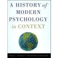 A History of Modern Psychology in Context by Pickren, Wade; Rutherford, Alexandra, 9780470276099