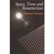 Space, Time and Resurrection by Torrance, Thomas F., 9780567086099