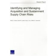 Identifying and Managing Acquisition and Sustainment Supply Chain Risks by Moore, Nancy Y.; Loredo, Elvira N.; Cox, Amy G.; Grammich, Clifford A., 9780833086099
