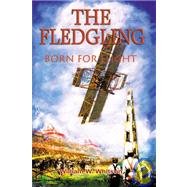 Fledgling : Born for Flight by Whitson, William W., 9780925776099