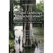 Wetland Landscape Characterization: Practical Tools, Methods, and Approaches for Landscape Ecology, Second Edition by Lopez; Ricardo D., 9781138076099