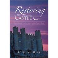 Restoring the Castle by Hill, Joni M., 9781490806099