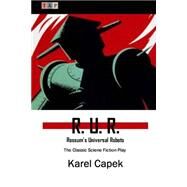 R. U. R. - Rossums Universal Robots by Capek, Karel, 9781507726099