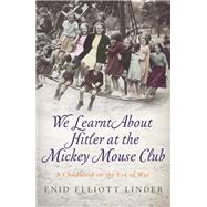 We Learnt About Hitler at the Mickey Mouse Club by Linder, Enid Elliott, 9781785786099