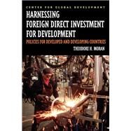 Harnessing Foreign Direct Investment for Development Policies for Developed and Developing Countries by Moran, Theodore H., 9781933286099