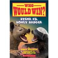 Hyena vs. Honey Badger (Who Would Win?) by Pallotta, Jerry; Bolster, Rob, 9780545946100
