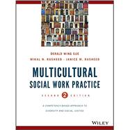 Multicultural Social Work Practice by Derald Wing Sue (Columbia University and Teacher's College, Columbia University), 9781118536100