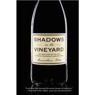 Shadows in the Vineyard The True Story of the Plot to Poison the World's Greatest Wine by Potter, Maximillian, 9781455516100