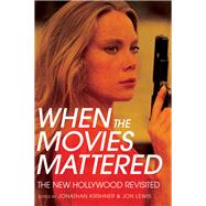 When the Movies Mattered by Kirshner, Jonathan; Lewis, Jon, 9781501736100