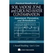 Practical Handbook of Soil, Vadose Zone, and Ground-Water Contamination: Assessment, Prevention, and Remediation, Second Edition by Boulding; J. Russell, 9781566706100