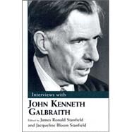 Interviews With John Kenneth Galbraith by Galbraith, John Kenneth; Stanfield, James Ronald, 9781578066100