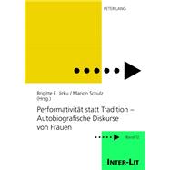 Performativitt Statt Tradition - Autobiografische Diskurse Von Frauen by Jirku, Brigitte; Schulz, Marion, 9783631606100