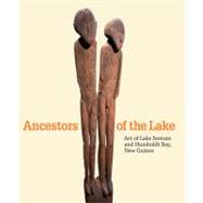 Ancestors of the Lake : Art of Lake Sentani and Humboldt Bay, New Guinea by Edited by Virginia-Lee Webb; With contributions by Anna-Karina Hermkens, Philipp, 9780300166101