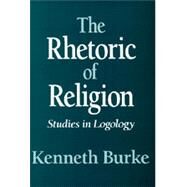 The Rhetoric of Religion by Burke, Kenneth, 9780520016101