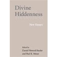 Divine Hiddenness: New Essays by Edited by Daniel Howard-Snyder , Paul Moser, 9780521006101