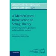 A Mathematical Introduction to String Theory: Variational Problems, Geometric and Probabilistic Methods by Sergio Albeverio , Jurgen Jost , Sylvie Paycha , Sergio Scarlatti, 9780521556101
