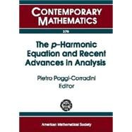 The P-harmonic Equation and Recent Advances in Analysis by POGGI-CORRADINI, PIETRO; Prairie Analysis Seminar 2003 Kansas Sta, 9780821836101
