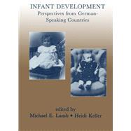 Infant Development: Perspectives From German-speaking Countries by Lamb,Michael E., 9781138876101