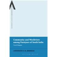 Community and Worldview among Paraiyars of South India 'Lived' Religion by Jeremiah, Anderson H M, 9781472576101