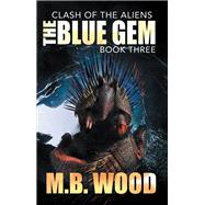 The Blue Gem by M.B. Wood, 9781614756101