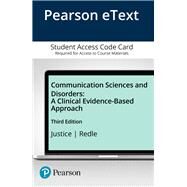 Communication Sciences and Disorders A Clinical Evidence-Based Approach, Video-Enhanced Pearson eText -- Access Card by Justice, Laura M.; Redle, Erin E., 9780133396102