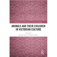 Animals and Their Children in Victorian Culture by Ayres, Brenda; Maier, Sarah Elizabeth, 9780367416102