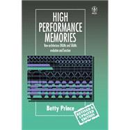 High Performance Memories New Architecture DRAMs and SRAMs - Evolution and Function by Prince, Betty, 9780471986102