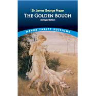 The Golden Bough Abridged Edition by Frazer, Sir James George, 9780486836102