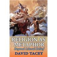 Religion as Metaphor: Beyond Literal Belief by Tacey,David, 9781412856102