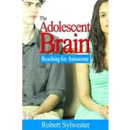 The Adolescent Brain; Reaching for Autonomy by Robert Sylwester, 9781412926102