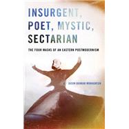 Insurgent, Poet, Mystic, Sectarian by Mohaghegh, Jason Bahbak, 9781438456102