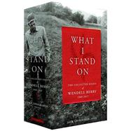 What I Stand on by Berry, Wendell; Shoemaker, Jack, 9781598536102