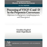 Processing of VEGF-C and -D by the Proprotein Convertases by Siegfried, Geraldine; Khatib, Abdel-majid, 9781615046102