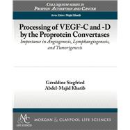 Processing of VEGF-C and -D by the Proprotein Convertases by Siegfried, Geraldine; Khatib, Abdel-majid, 9781615046102