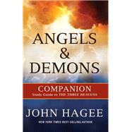 Angels and Demons A Companion to The Three Heavens by Hagee, John, 9781617956102