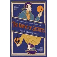 The Knave of Secrets by Livingston, Alex, 9781786186102