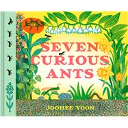 Seven Curious Ants by Yoon, JooHee, 9781797216102