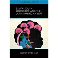 South-South Solidarity and the Latin American Left by Jessica Stites Mor, 9780299336103