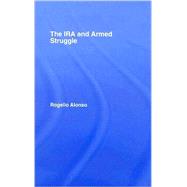 The IRA and Armed Struggle by Alonso; Rogelio, 9780415396103
