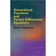 Generalized Functions and Partial Differential Equations by Avner Friedman, 9780486446103