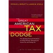 The Great American Tax Dodge by Barlett, Donald L., 9780520236103