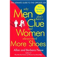 Why Men Don't Have a Clue and Women Always Need More Shoes by PEASE, BARBARAPEASE, ALLAN, 9780767916103